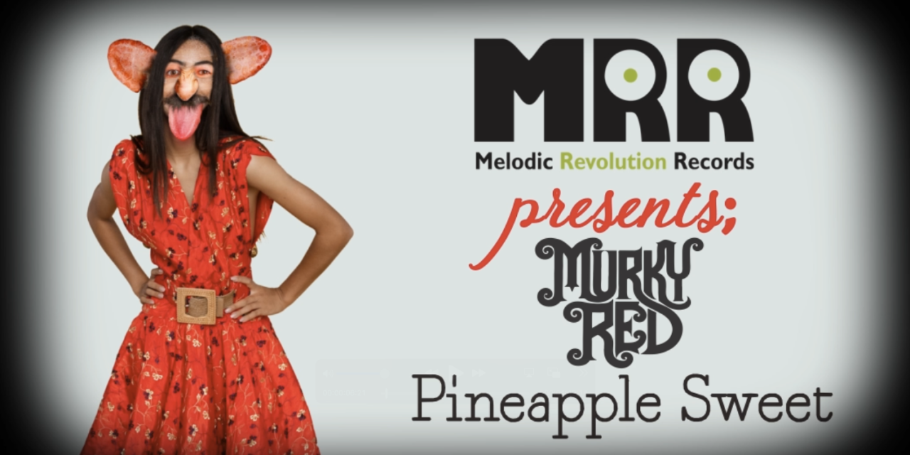 Featured Video – Murky Red – Pineapple Sweet
